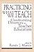 Practicing What We Teach: Confronting Diversity in Teacher Education (Social Context Educ (Dis))