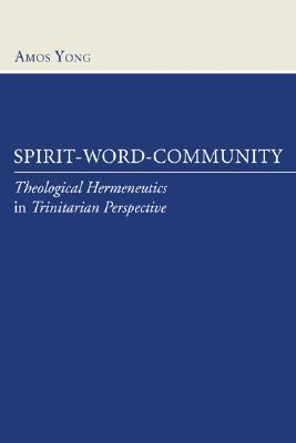 Spirit-Word-Community: Theological Hermeneutics in Trinitarian Perspective (Paperback)