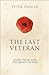 The Last Veteran: Harry Patch and the Legacy of War