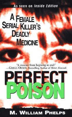 Perfect Poison: A Female Serial Killer's Deadly Medicine (Mass Market Paperback)
