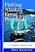Fishing Alaska's Kenai Peninsula: A Complete Angler's Guide