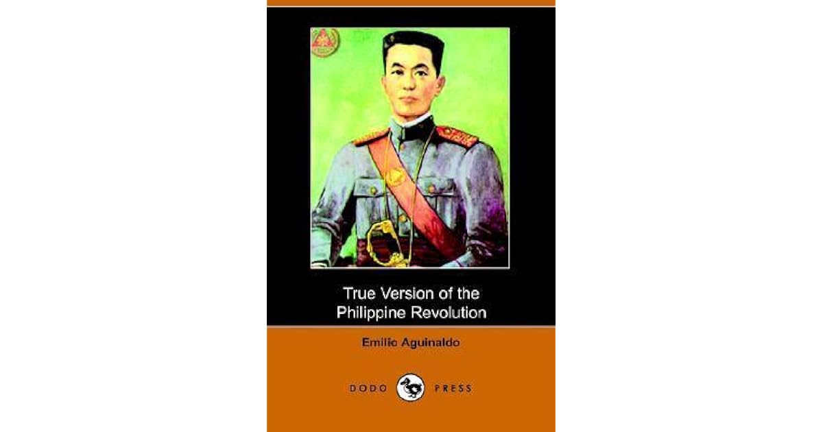 True Version Of The Philippine Revolution by Emilio Aguinaldo