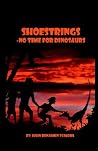 Shoestrings-No Time for Dinosaurs Shoestrings-No Time for Dinosaurs