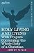 Holy Living and Dying: With...