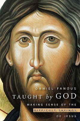 Taught by God: Making Sense of the Difficult Sayings of Jesus (Paperback)