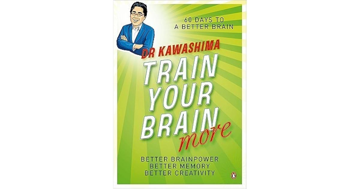 Train Your Brain More 60 Days to an Even Better Brain by Ryuta Kawashima