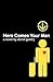 Here Comes Your Man