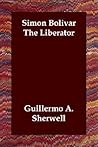 Simon Bolivar: Th...