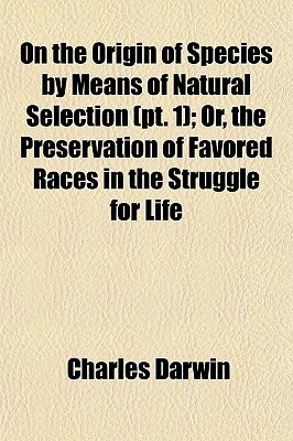 On the Origin of Species by Means of Natural Selection, Part 1 (Paperback)