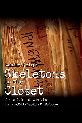 Skeletons in the Closet: Transitional Justice in Post-Communist Europe (Cambridge Studies in Comparative Politics)
