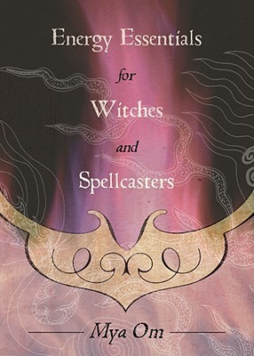 Energy Essentials for Witches and Spellcasters (Paperback)