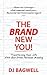 The Brand New You! Transforming Your Life with God-Driven Personal Branding