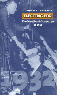 Electing FDR: The New Deal Campaign of 1932 (Hardcover)