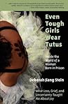 Even Tough Girls Wear Tutus by Deborah  Jiang-Stein