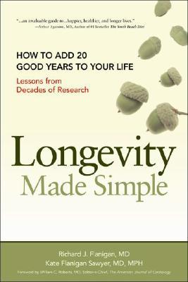Longevity Made Simple: How to Add 20 Good Years to Your Life: Lessons from Decades of Research (Paperback)