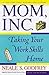 Mom, Inc.: Taking Your Work...