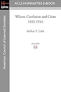 Wilson, Vol. 4: Confusion and Crises, 1915-1916