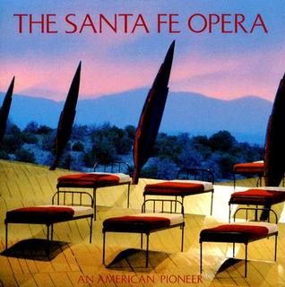 The Santa Fe Opera: An American Pioneer (Hardcover)