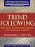 Trend Following by Michael W. Covel Trend Following by Michael W. Covel