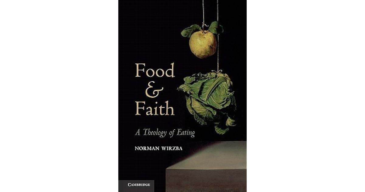Food and Faith A Theology of Eating by Norman Wirzba