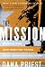 The Mission: Waging War and Keeping Peace with America's Military