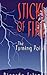 Sticks of Fire: The Turning...