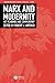 Marx and Modernity: Key Readings and Commentary (Modernity and Society)