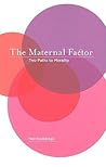 The Maternal Factor: Two Paths to Morality The Maternal Factor: Two Paths to Morality