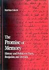 The Promise of Memory: History and Politics in Marx, Benjamin, and Derrida (Contemporary Contin Philosophy)