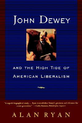John Dewey and the High Tide of American Liberalism (Paperback)