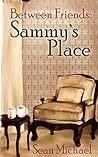 Sammy's Place (Between Friends, #3)