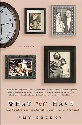 What We Have: A Family's Inspiring Story About Love, Loss, and Survival (Hardcover)