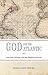 God and the Atlantic: Ameri...