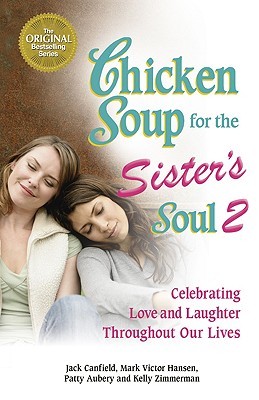 Chicken Soup for the Sister's Soul 2: Celebrating Love and Laughter Throughout Our Lives (Paperback)