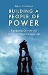 Building a People of Power: Equipping Churches to Transform Their Communities Building a People of Power: Equipping Churches to Transform Their Communities