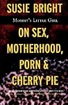 Mommy's Little Girl: On Sex, Motherhood, Porn, and Cherry Pie