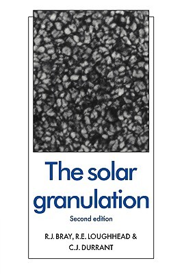 The Solar Granulation (Cambridge Astrophysics, Series Number 5)