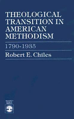 Theological Transition in American Methodism: 1790-1935 (Paperback)