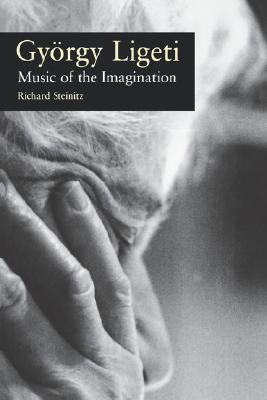 György Ligeti: Music of the Imagination (Hardcover)