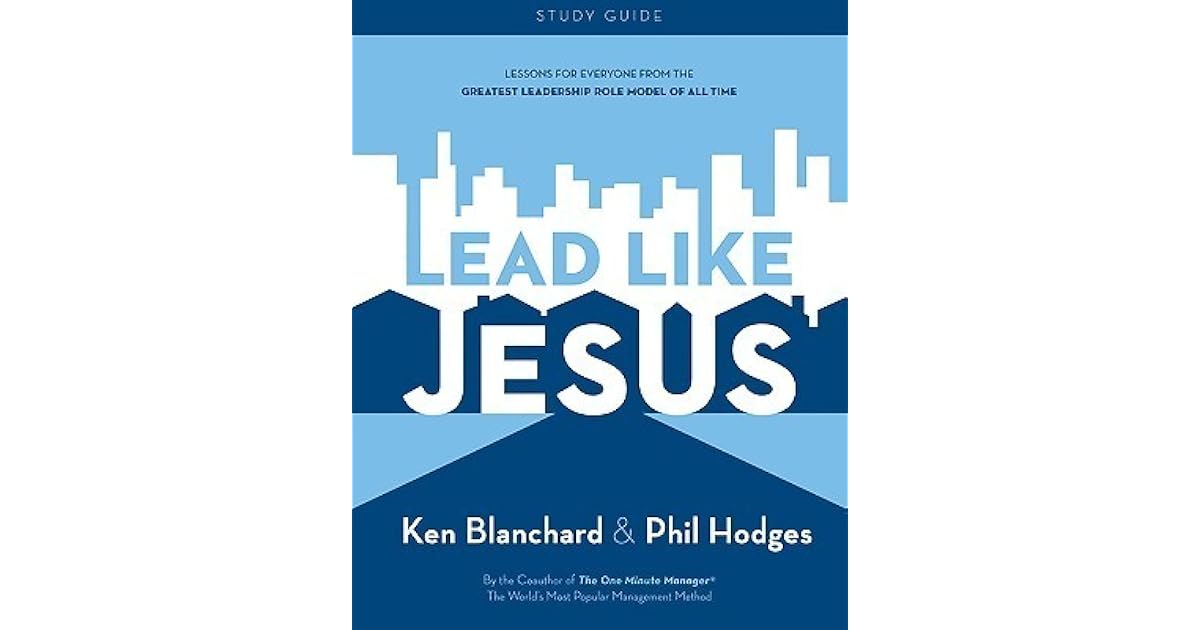 Lead Like Jesus Study Guide by H. Blanchard