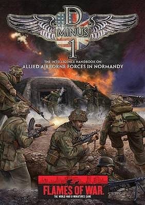 Flames of War: D Minus 1: The Intelligence Handbook On Allied Airborne Forces In Normandy (Paperback)