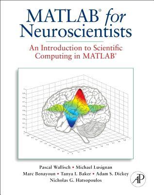 MATLAB for Neuroscientists: An Introduction to Scientific Computing in MATLAB