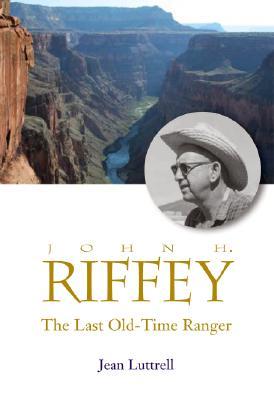 John H. Riffey The Last Old-Time Ranger (Paperback)