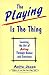 PLAYING IS THE THING