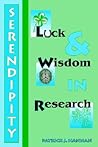 Serendipity, Luck and Wisdom in Research by Patrick J.