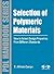 Selection of Polymeric Materials: How to Select Design Properties from Different Standards (Plastics Design Library)