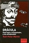 Drácula. Vlad Tepes, el Empalador, y sus antepasados by Ralf-Peter Märtin