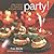 Party!: Easy Recipes for Fi...