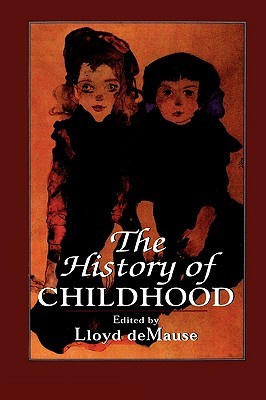 The History of Childhood: The Untold Story of Child Abuse (Paperback)
