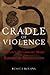 Cradle of Violence: How Bos...